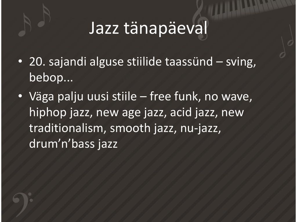 Jazz tänapäeval 20. sajandi alguse stiilide taassünd – sving, bebop...