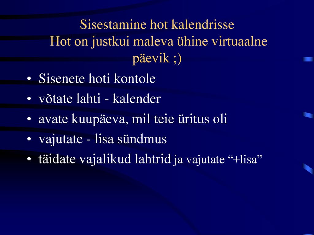 Sisestamine hot kalendrisse Hot on justkui maleva ühine virtuaalne päevik ;)