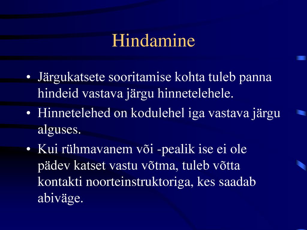 Hindamine Järgukatsete sooritamise kohta tuleb panna hindeid vastava järgu hinnetelehele. Hinnetelehed on kodulehel iga vastava järgu alguses.