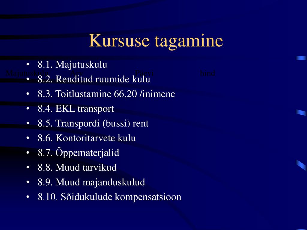 Kursuse tagamine 8.1. Majutuskulu 8.2. Renditud ruumide kulu