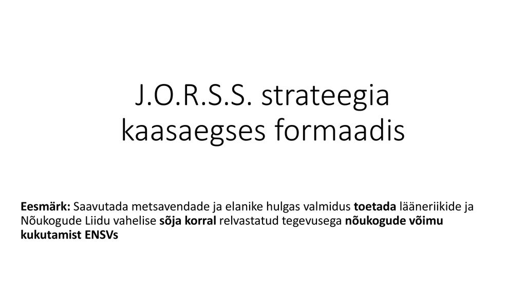 J.O.R.S.S. strateegia kaasaegses formaadis