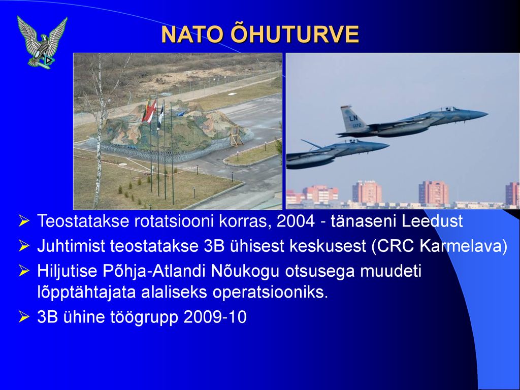 NATO ÕHUTURVE Teostatakse rotatsiooni korras, tänaseni Leedust