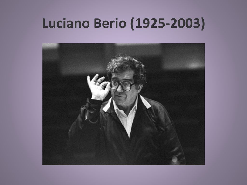 Luciano Berio ( )