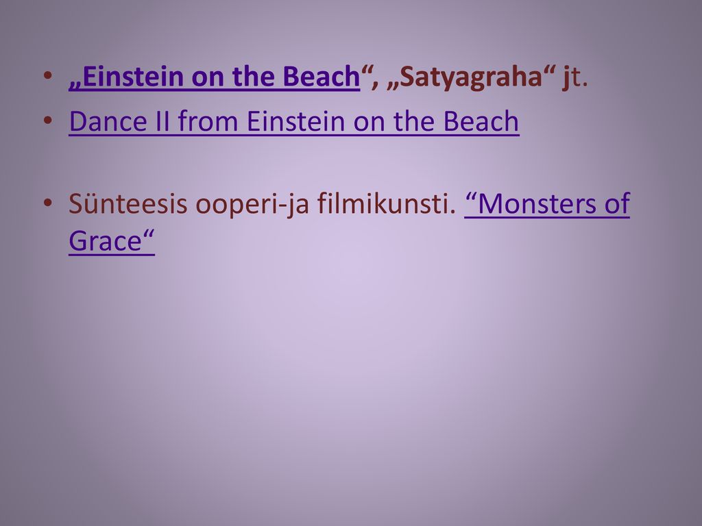 „Einstein on the Beach , „Satyagraha jt.