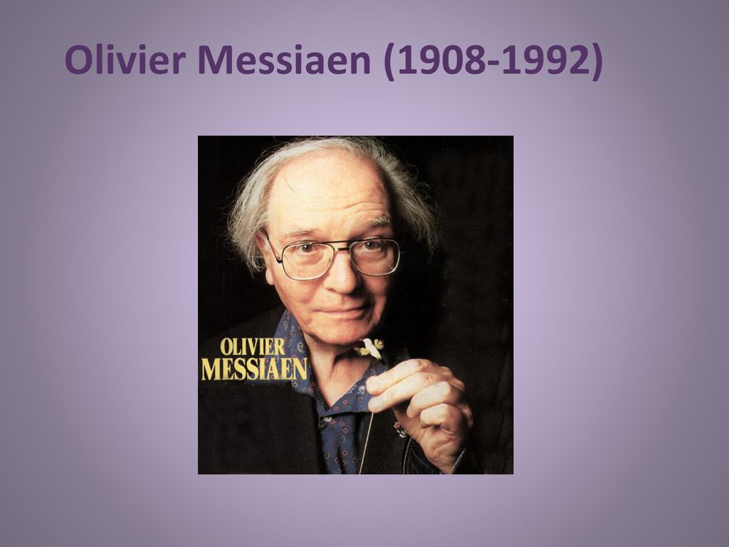 Olivier Messiaen ( )