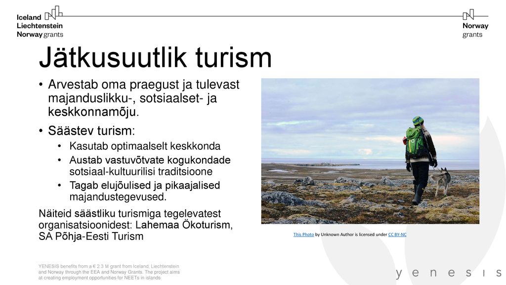 Jätkusuutlik turism Arvestab oma praegust ja tulevast majanduslikku-, sotsiaalset- ja keskkonnamõju.