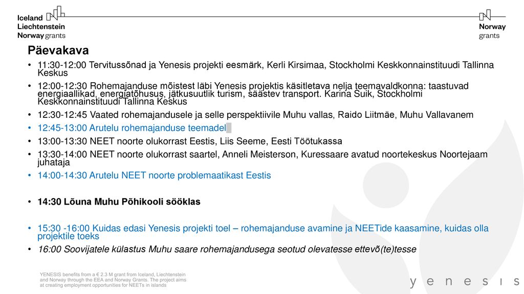 Päevakava 11:30-12:00 Tervitussõnad ja Yenesis projekti eesmärk, Kerli Kirsimaa, Stockholmi Keskkonnainstituudi Tallinna Keskus.