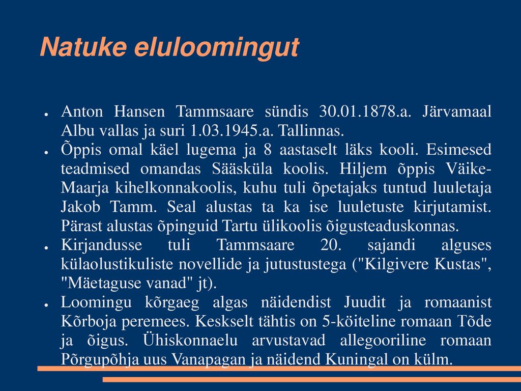Natuke eluloomingut Anton Hansen Tammsaare sündis a. Järvamaal Albu vallas ja suri a. Tallinnas.