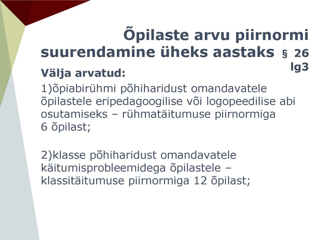 Õpilaste arvu piirnormi suurendamine üheks aastaks § 26 lg3