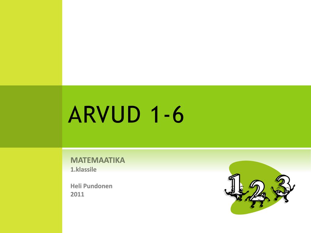 ARVUD 1-6 MATEMAATIKA 1.klassile Heli Pundonen 2011