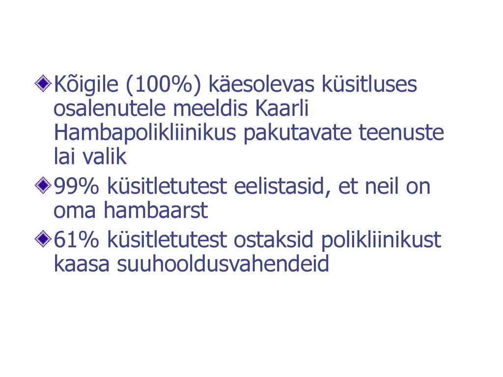 Kõigile (100%) käesolevas küsitluses osalenutele meeldis Kaarli Hambapolikliinikus pakutavate teenuste lai valik