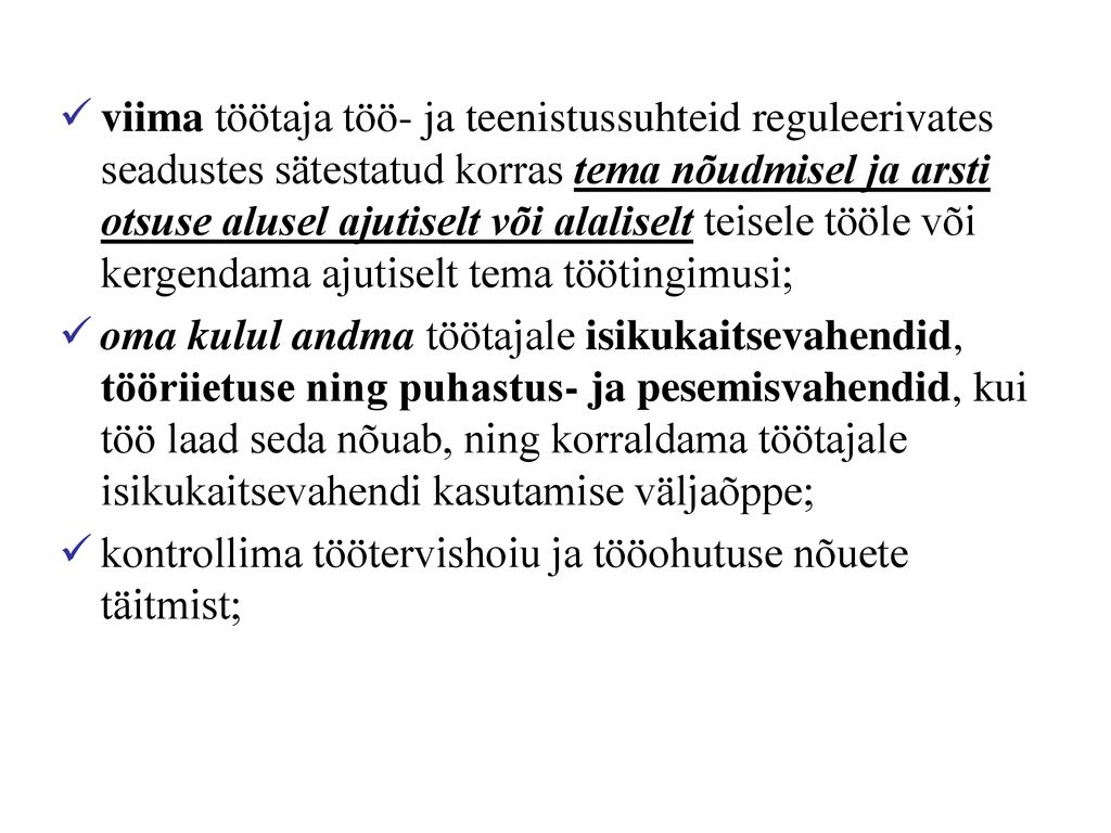 viima töötaja töö- ja teenistussuhteid reguleerivates seadustes sätestatud korras tema nõudmisel ja arsti otsuse alusel ajutiselt või alaliselt teisele tööle või kergendama ajutiselt tema töötingimusi;