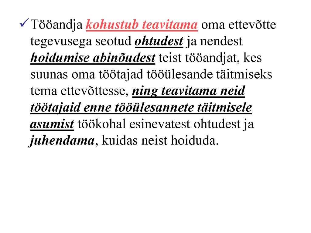 Tööandja kohustub teavitama oma ettevõtte tegevusega seotud ohtudest ja nendest hoidumise abinõudest teist tööandjat, kes suunas oma töötajad tööülesande täitmiseks tema ettevõttesse, ning teavitama neid töötajaid enne tööülesannete täitmisele asumist töökohal esinevatest ohtudest ja juhendama, kuidas neist hoiduda.