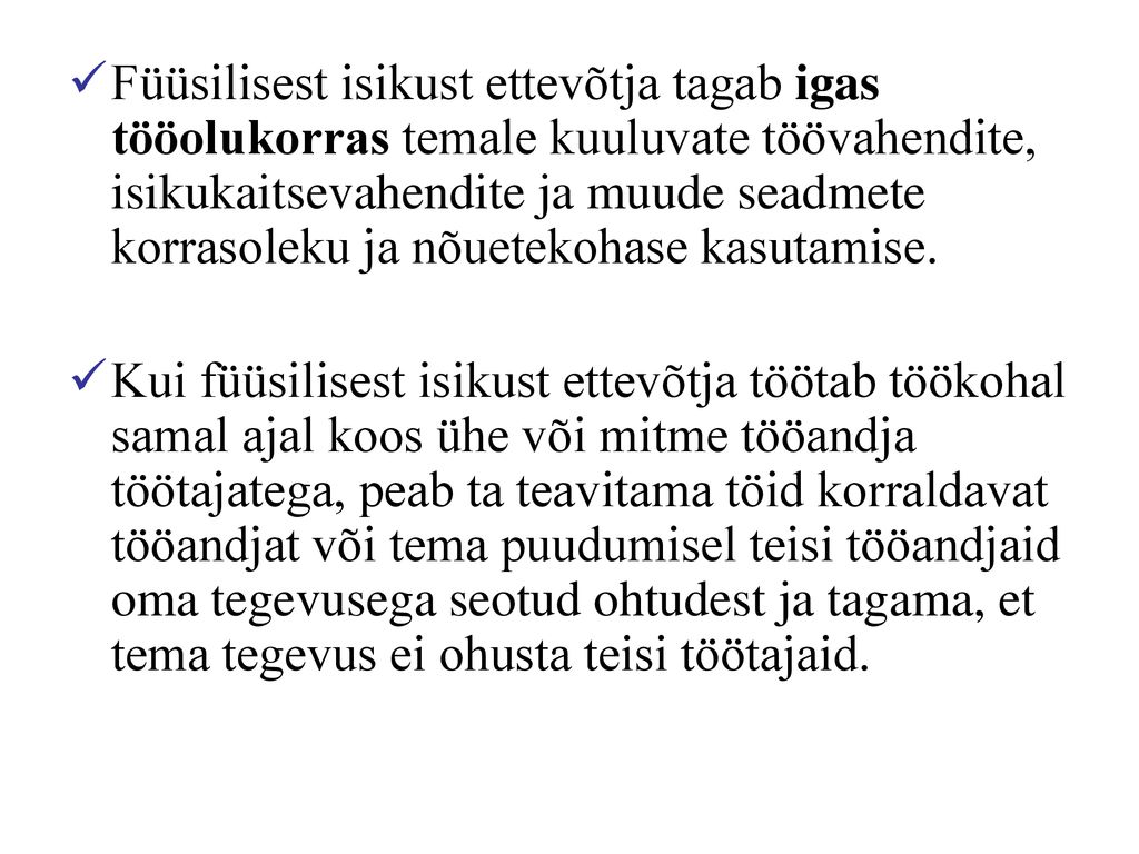 Füüsilisest isikust ettevõtja tagab igas tööolukorras temale kuuluvate töövahendite, isikukaitsevahendite ja muude seadmete korrasoleku ja nõuetekohase kasutamise.
