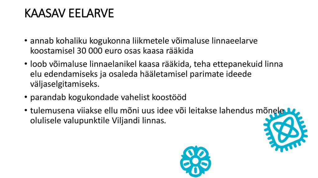KAASAV EELARVE annab kohaliku kogukonna liikmetele võimaluse linnaeelarve koostamisel euro osas kaasa rääkida.