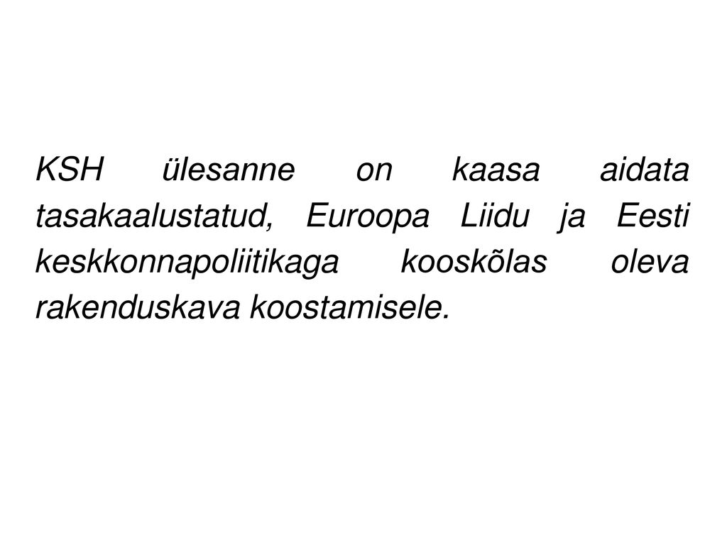 KSH ülesanne on kaasa aidata tasakaalustatud, Euroopa Liidu ja Eesti keskkonnapoliitikaga kooskõlas oleva rakenduskava koostamisele.