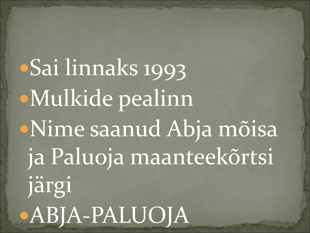 Sai linnaks 1993 Mulkide pealinn. Nime saanud Abja mõisa ja Paluoja maanteekõrtsi järgi.