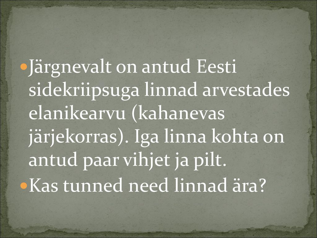 Järgnevalt on antud Eesti sidekriipsuga linnad arvestades elanikearvu (kahanevas järjekorras). Iga linna kohta on antud paar vihjet ja pilt.
