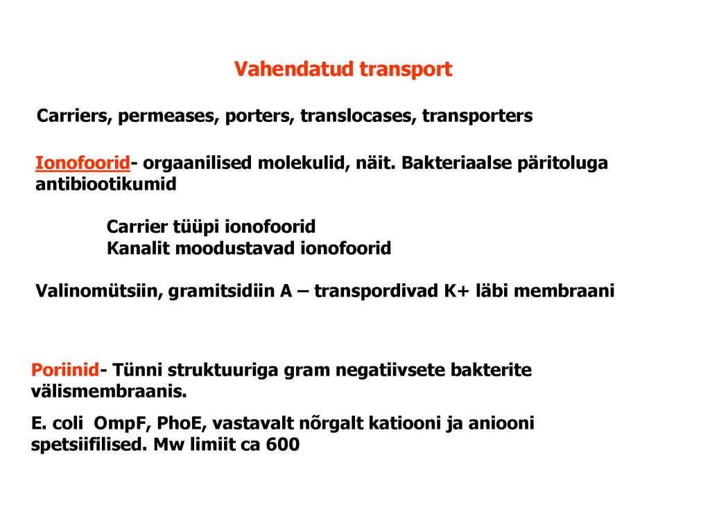Vahendatud transport Carriers, permeases, porters, translocases, transporters.