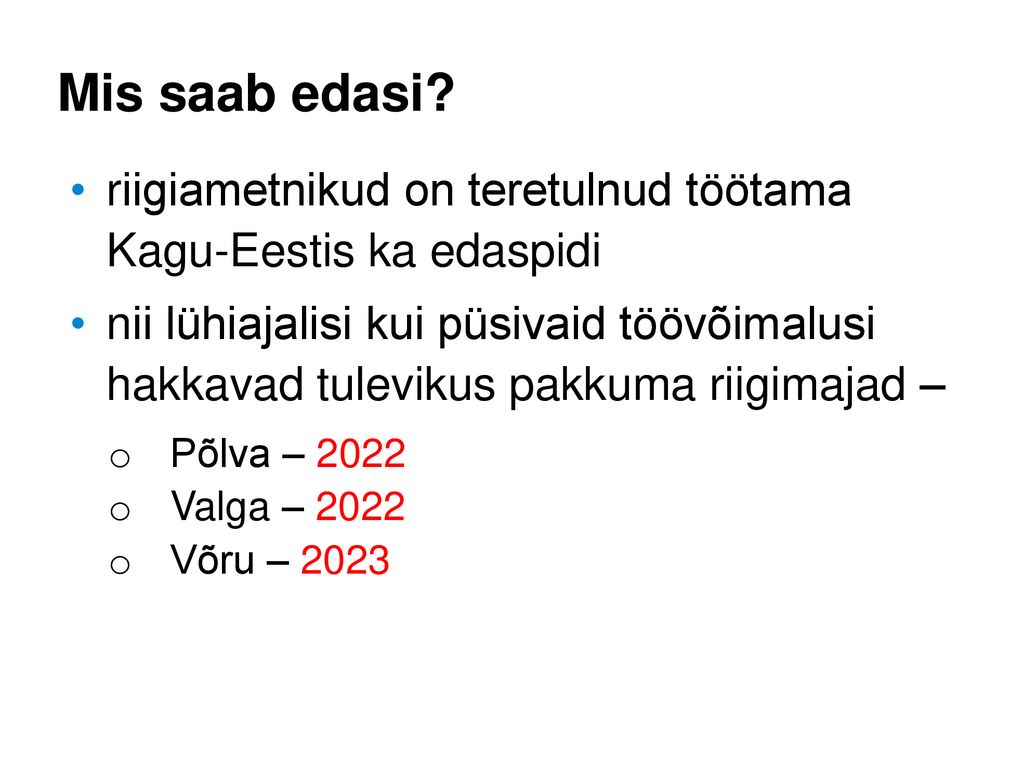 Mis saab edasi riigiametnikud on teretulnud töötama Kagu-Eestis ka edaspidi.