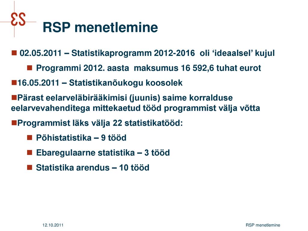 RSP menetlemine – Statistikaprogramm oli ‘ideaalsel’ kujul. Programmi aasta maksumus ,6 tuhat eurot.