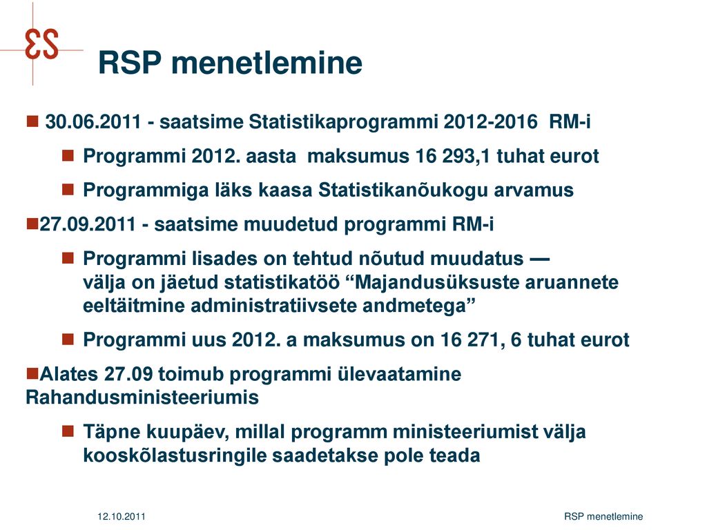 RSP menetlemine saatsime Statistikaprogrammi RM-i. Programmi aasta maksumus ,1 tuhat eurot.