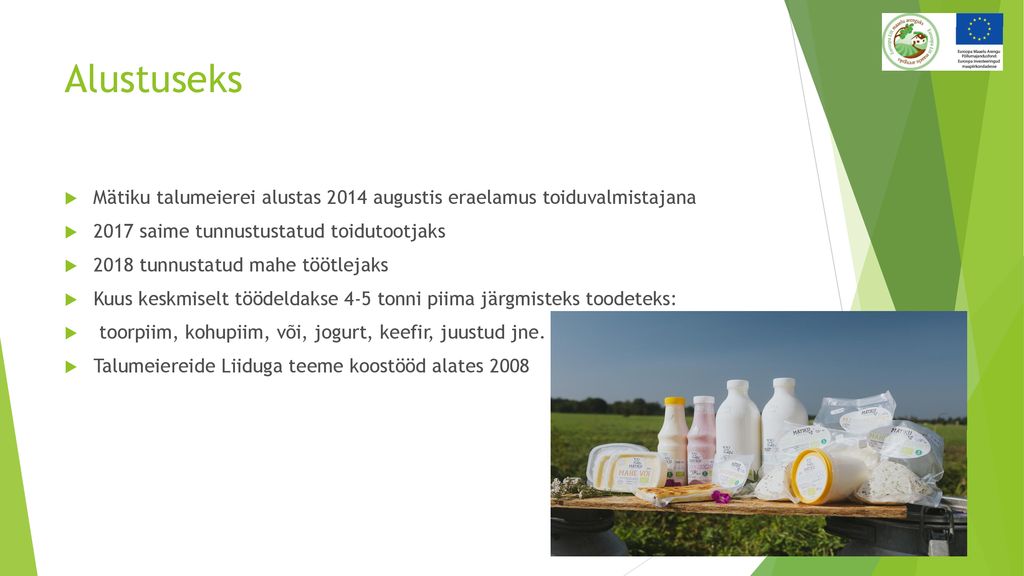 Alustuseks Mätiku talumeierei alustas 2014 augustis eraelamus toiduvalmistajana saime tunnustustatud toidutootjaks.