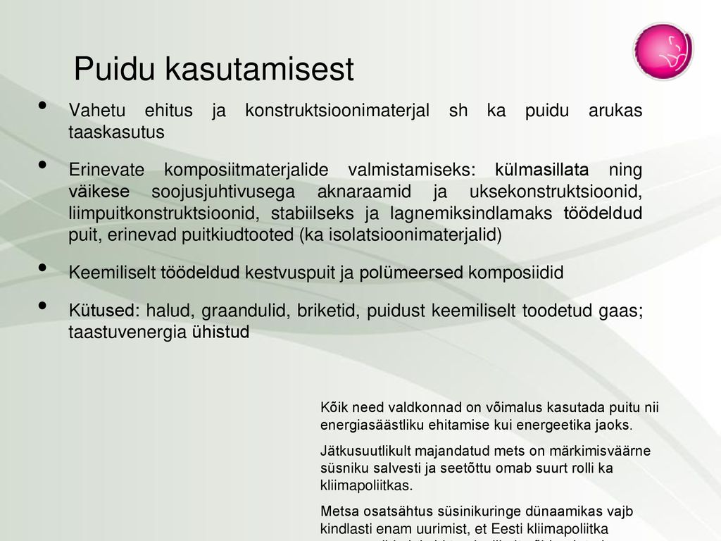 Puidu kasutamisest Vahetu ehitus ja konstruktsioonimaterjal sh ka puidu arukas taaskasutus.