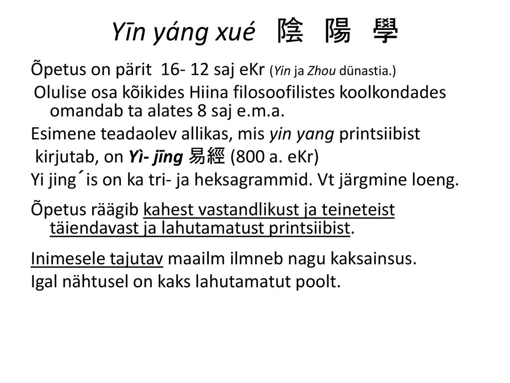 Yīn yáng xué 陰 陽 學 Õpetus on pärit saj eKr (Yin ja Zhou dünastia.)