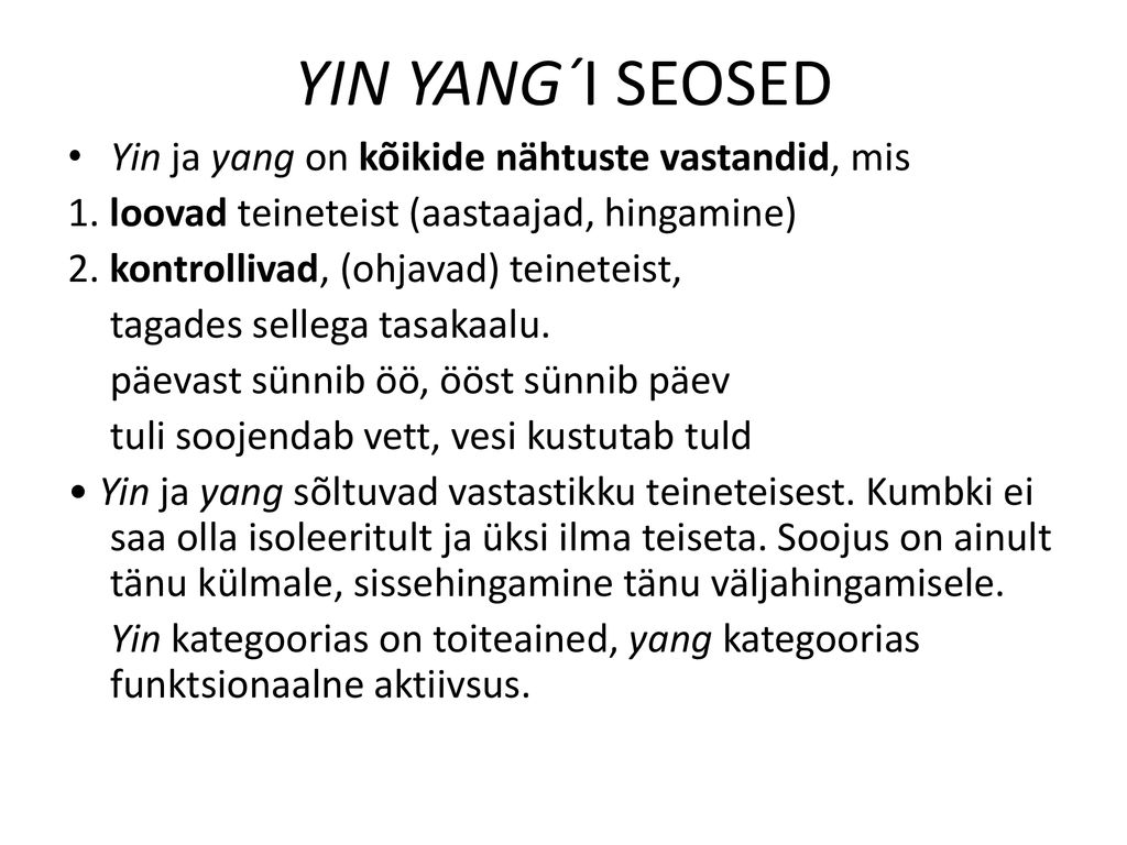 YIN YANG´I SEOSED Yin ja yang on kõikide nähtuste vastandid, mis