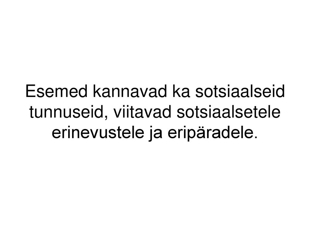 Esemed kannavad ka sotsiaalseid tunnuseid, viitavad sotsiaalsetele erinevustele ja eripäradele.