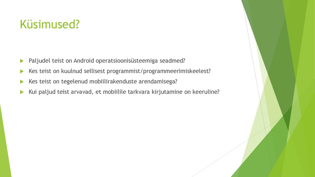 Küsimused Paljudel teist on Android operatsioonisüsteemiga seadmed
