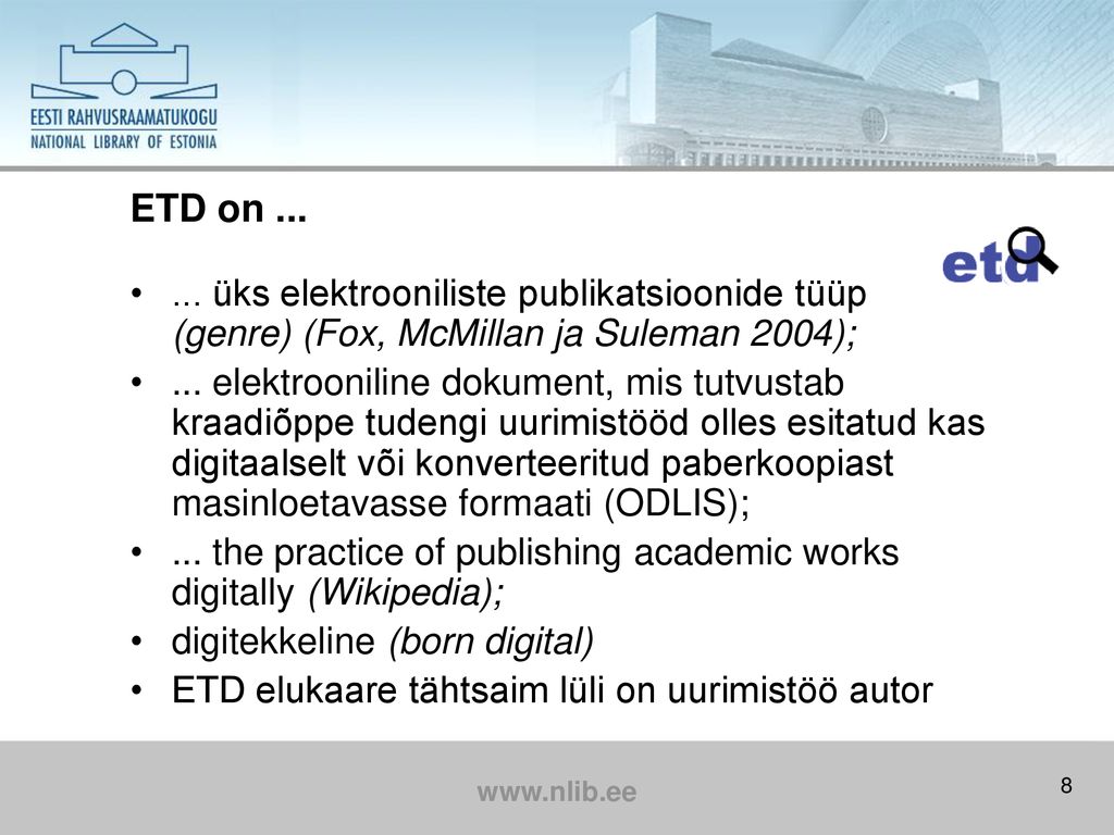 ETD on üks elektrooniliste publikatsioonide tüüp (genre) (Fox, McMillan ja Suleman 2004);
