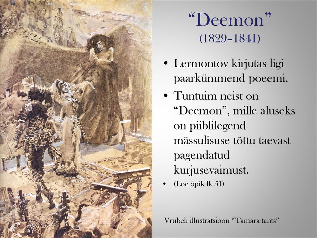 Deemon (1829–1841) Lermontov kirjutas ligi paarkümmend poeemi.