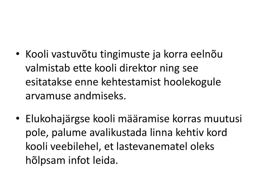 Kooli vastuvõtu tingimuste ja korra eelnõu valmistab ette kooli direktor ning see esitatakse enne kehtestamist hoolekogule arvamuse andmiseks.
