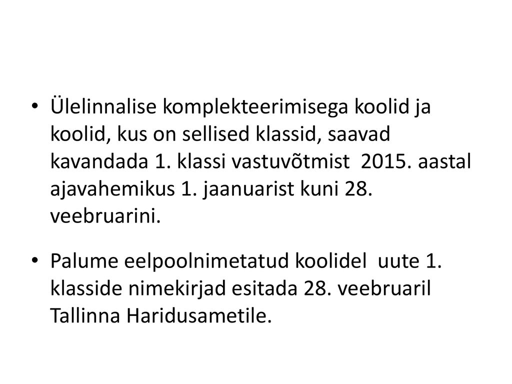 Ülelinnalise komplekteerimisega koolid ja koolid, kus on sellised klassid, saavad kavandada 1. klassi vastuvõtmist aastal ajavahemikus 1. jaanuarist kuni 28. veebruarini.